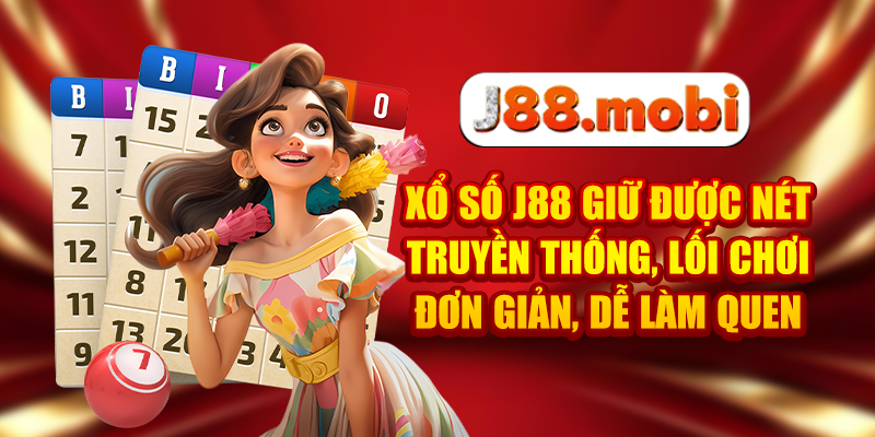 Xổ số J88 giữ được nét truyền thống, lối chơi đơn giản, dễ làm quen